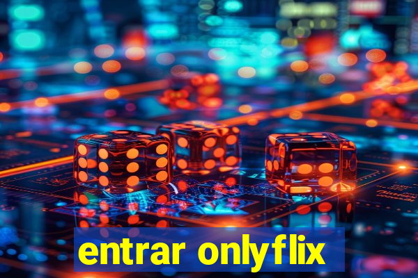 entrar onlyflix